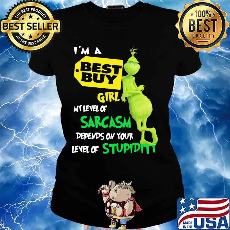 I’m A Best Buy Girl My Level Of Sarcasm Depends On Your Level Of Stupidity Grinch Shirt Ladies tee