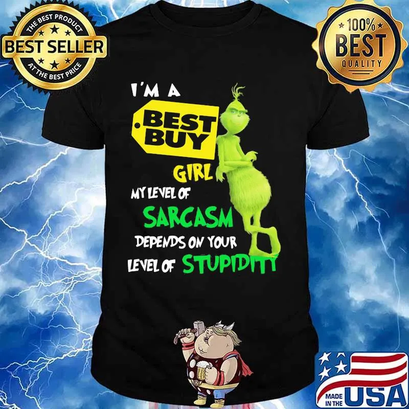 I’m A Best Buy Girl My Level Of Sarcasm Depends On Your Level Of Stupidity Grinch Shirt