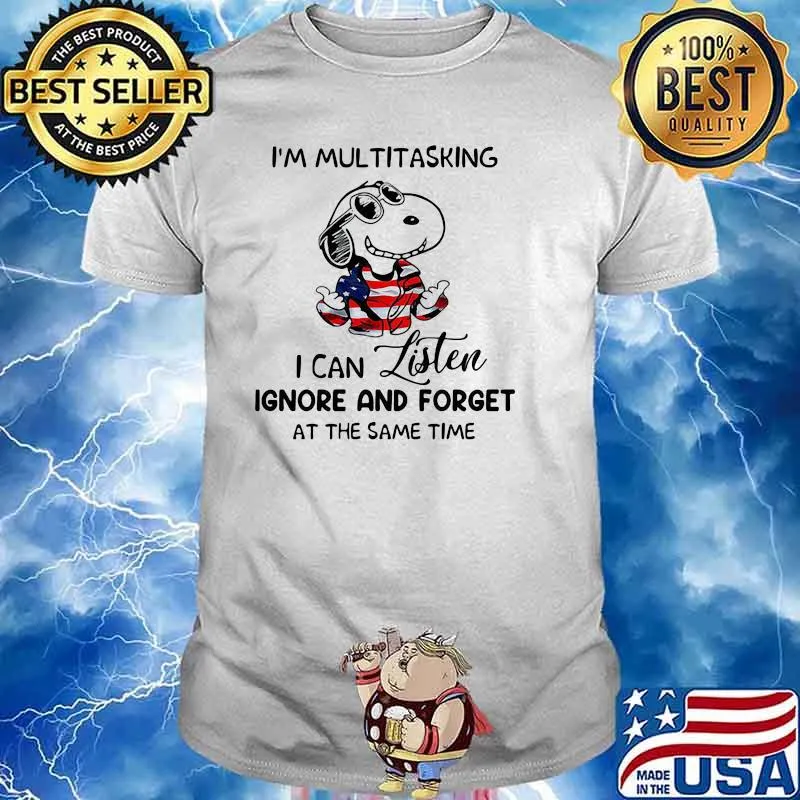 I’m Mul Titasking I Can Listen Ignore And Forget At The Same Time Snoopy Wear Clother American Flag Shirt