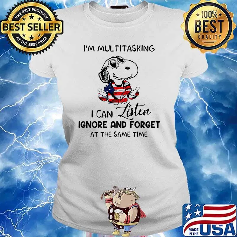 I’m Multitasking I Can Listen Ignore And Forget At The Same Time Snoopy Wear American Flag Clothes Shirt Ladies tee