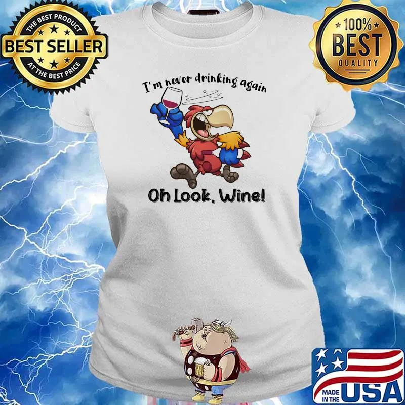 I’m never drinking again oh look wine parrot Ladies tee