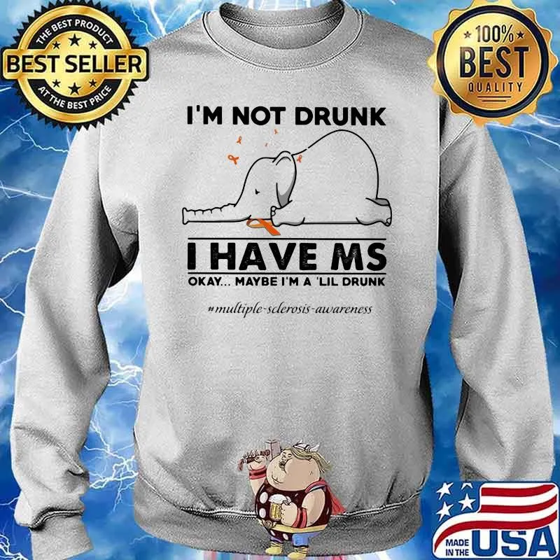 I’m Not Drunk I Have Ms Maybe I’m A Lil Drunk Multiple Sclerosis Awareness Elephant Shirt Sweater