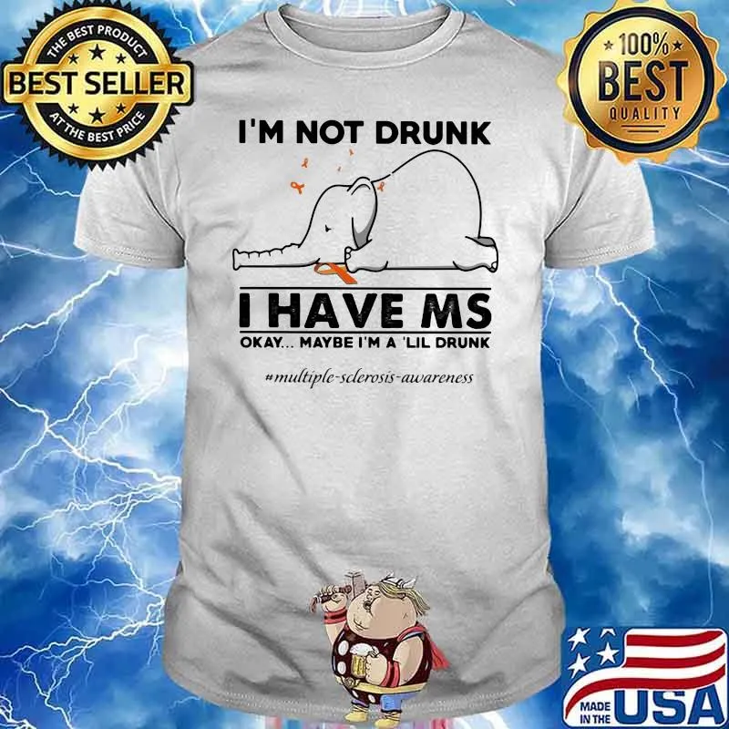 I’m Not Drunk I Have Ms Maybe I’m A Lil Drunk Multiple Sclerosis Awareness Elephant Shirt