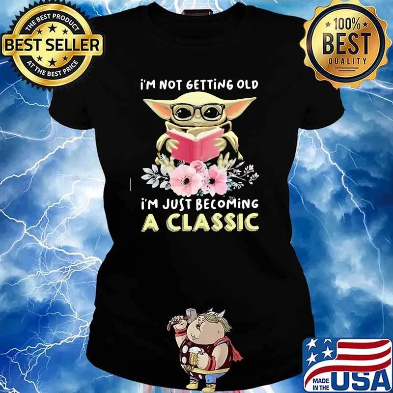 I’m Not Getting Old I’m Just Becoming A Classic Baby Yoda Read Book Flower Shirt Ladies tee