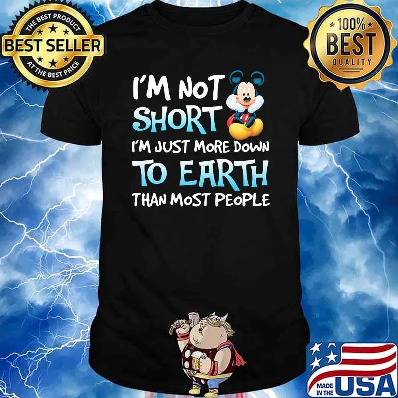 I’m Not Short I’m Just More Down To Earth Than Most People Mickey Mouse Disney Shirt