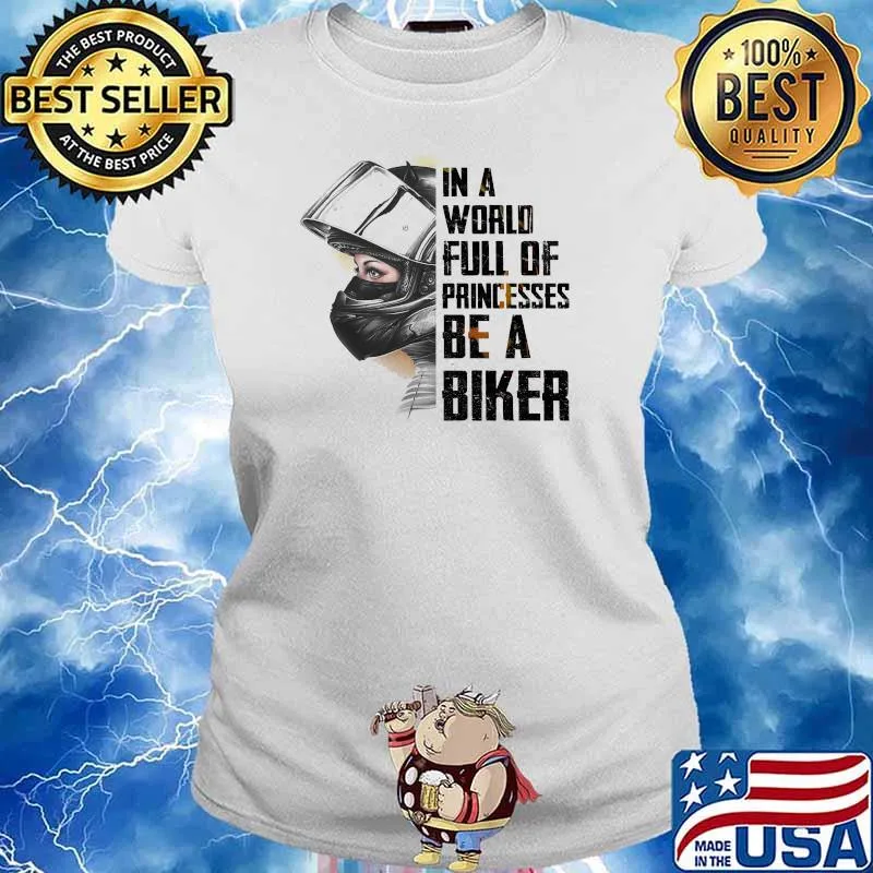 In A World Full Of Princesses Be A Biker Shirt Ladies tee