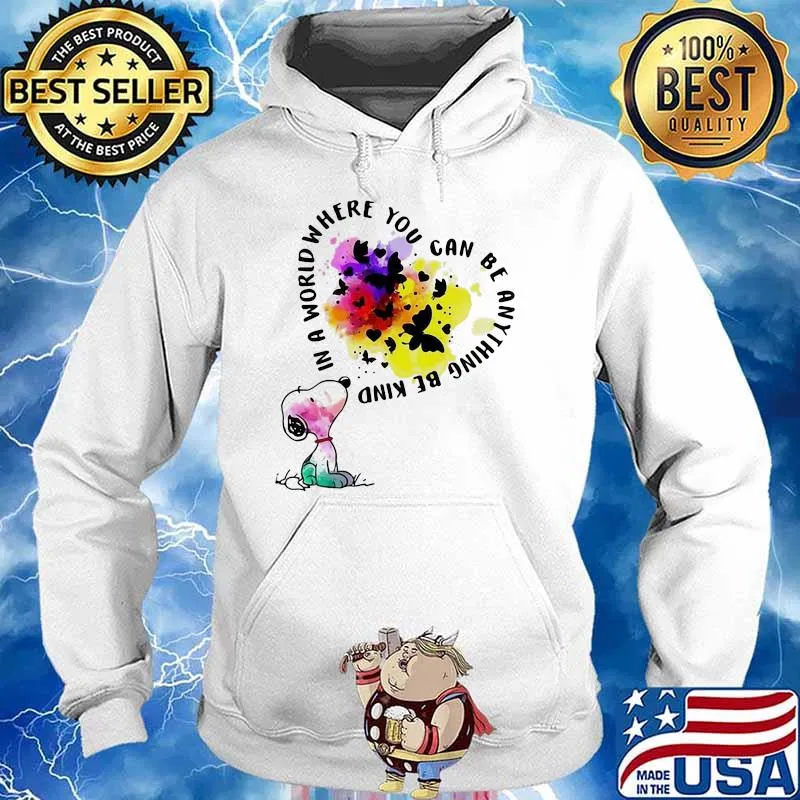 In A World Where You Can Be Anything Be Kind Snoopy Shirt Hoodie