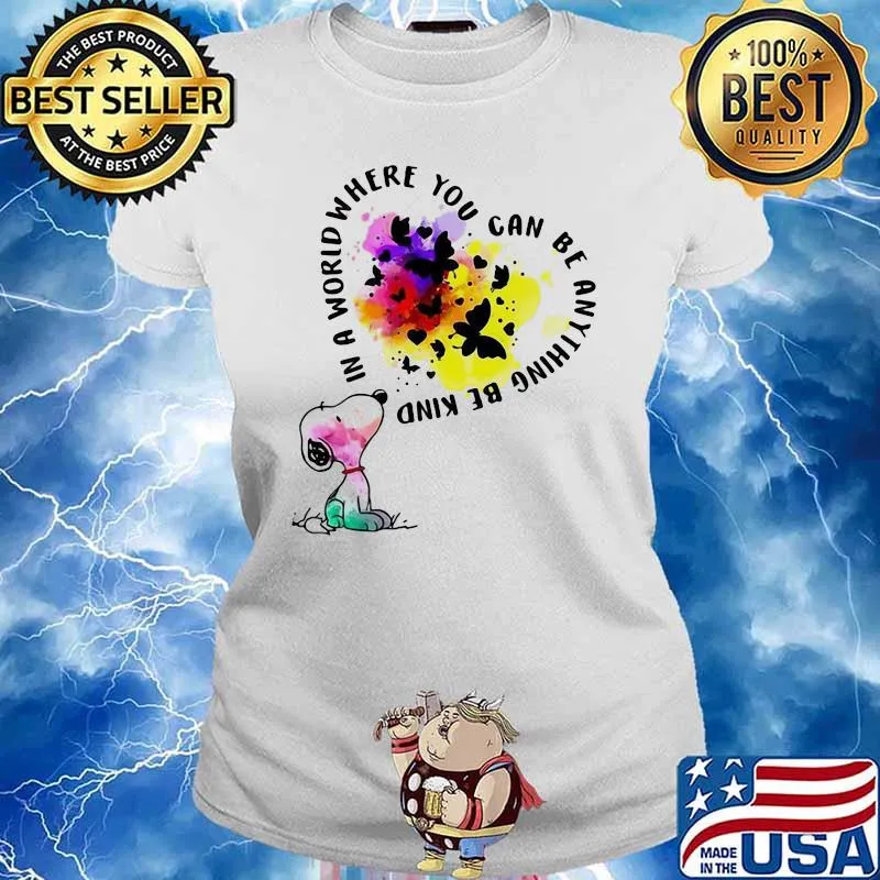 In A World Where You Can Be Anything Be Kind Snoopy Shirt Ladies tee