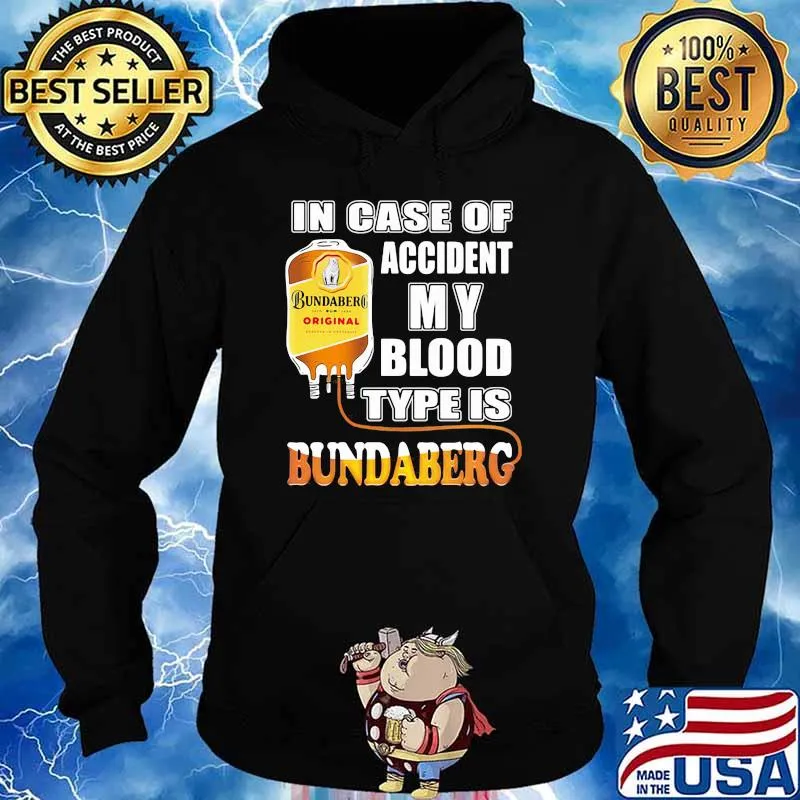 In Case Of Accident My Blood Type Is Bundaberg Shirt Hoodie
