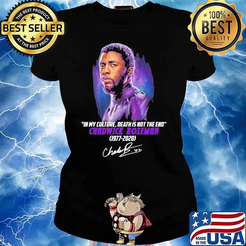 In My Culture Death Is Not The End Quote Of Chawick Boseman 1977 2020 Signature Shirt Ladies tee
