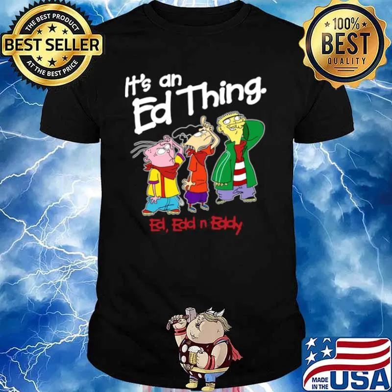 Its an Ed thing Ed Edd and Eddy shirt