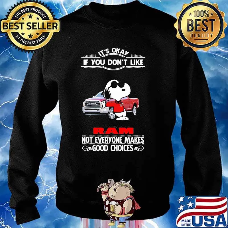 It’s Okay If You Don’t Like Ram Truck Not Everyone Makes Good Choice Snoopy Shirt Sweater