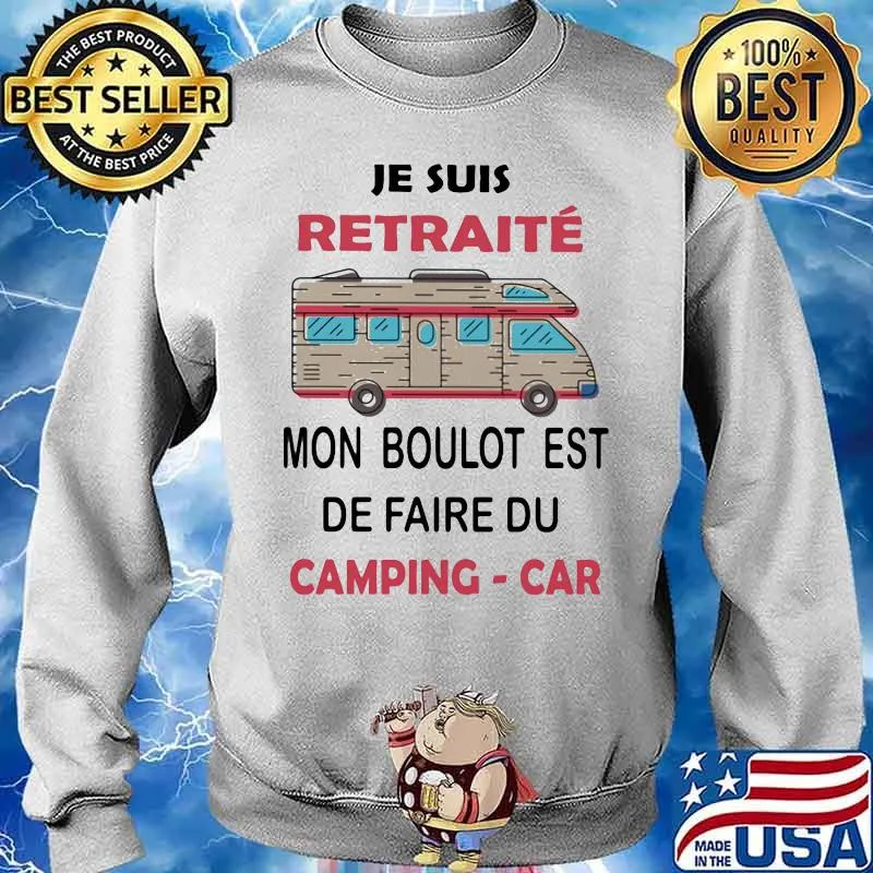 Je suis retraite mon boulot est de faire du camping car Sweater