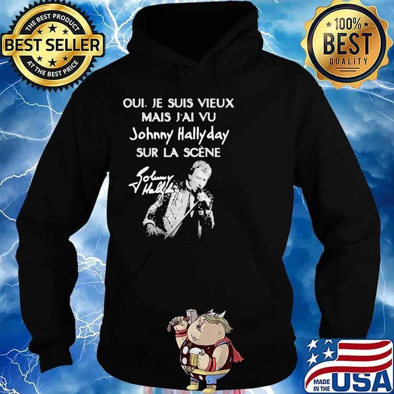 Je Suis Vieux Mais Vu Johnny Hallyday Sur La Scene Shirt Hoodie