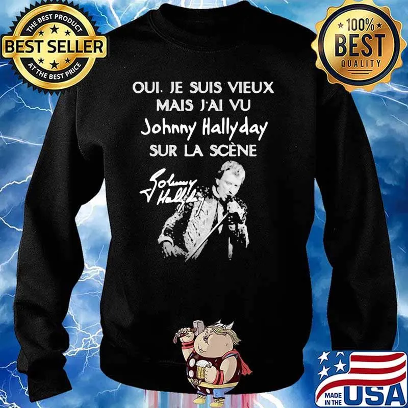 Je Suis Vieux Mais Vu Johnny Hallyday Sur La Scene Shirt Sweater