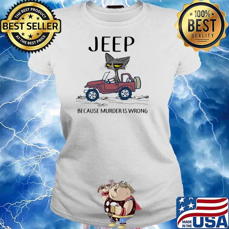 Jeep Because Murder Is Wrong Black Cat Shirt Ladies tee