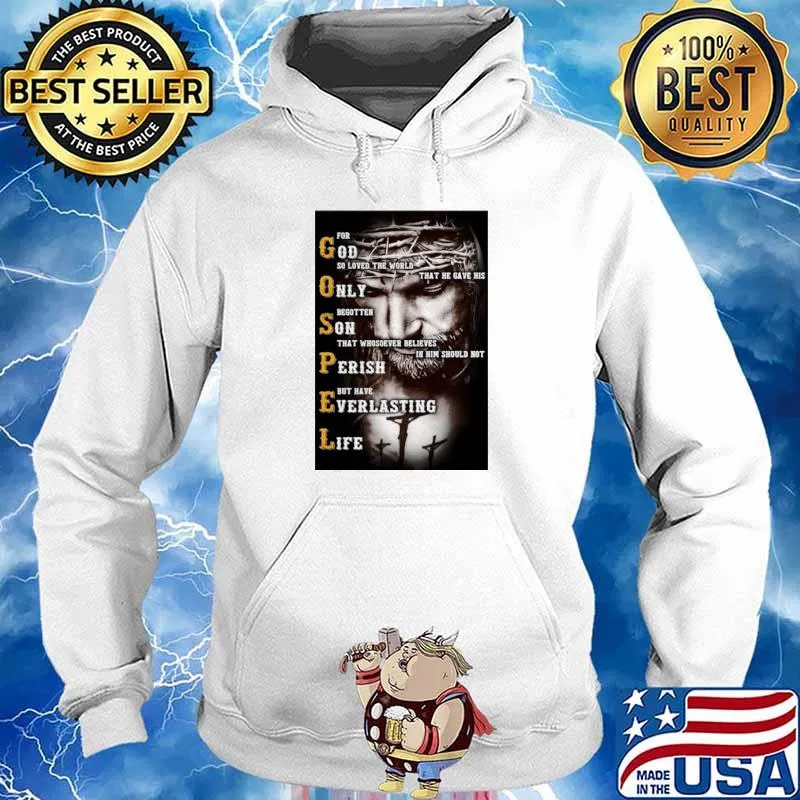 Jesus Gospel For God So Loved The World That He Gave His Only Hoodie