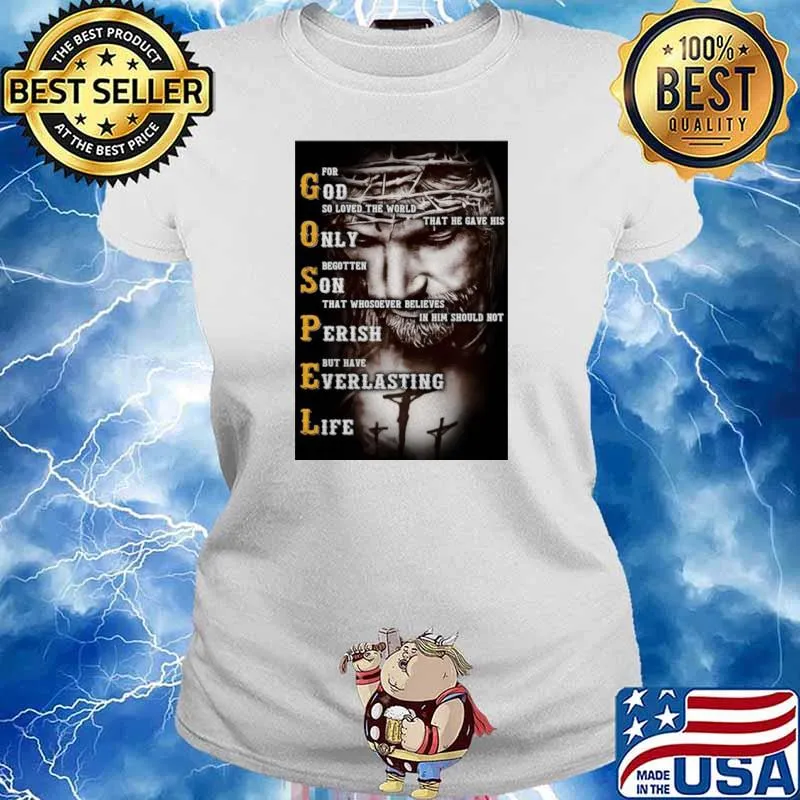 Jesus Gospel For God So Loved The World That He Gave His Only Ladies tee