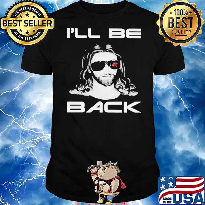 Jesus I will be back shirt
