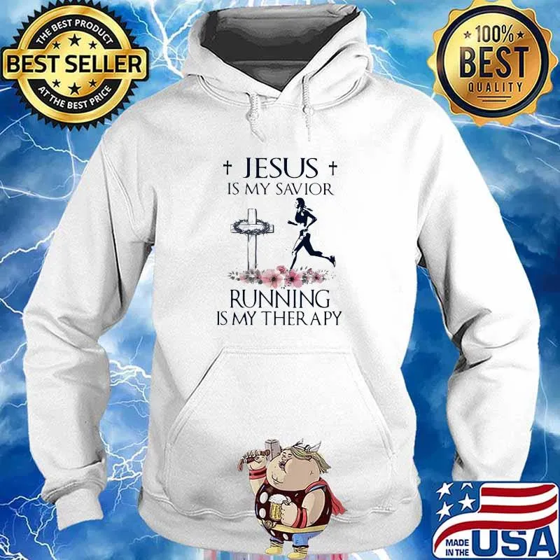 Jesus Is My Savior Running Is My Therapy Ladies Flowers Shirt Hoodie