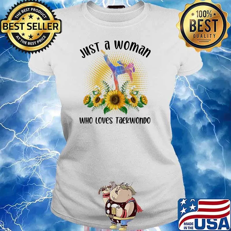 Just A Woman Who Loves Teakwondo Sunflower Shirt Ladies tee