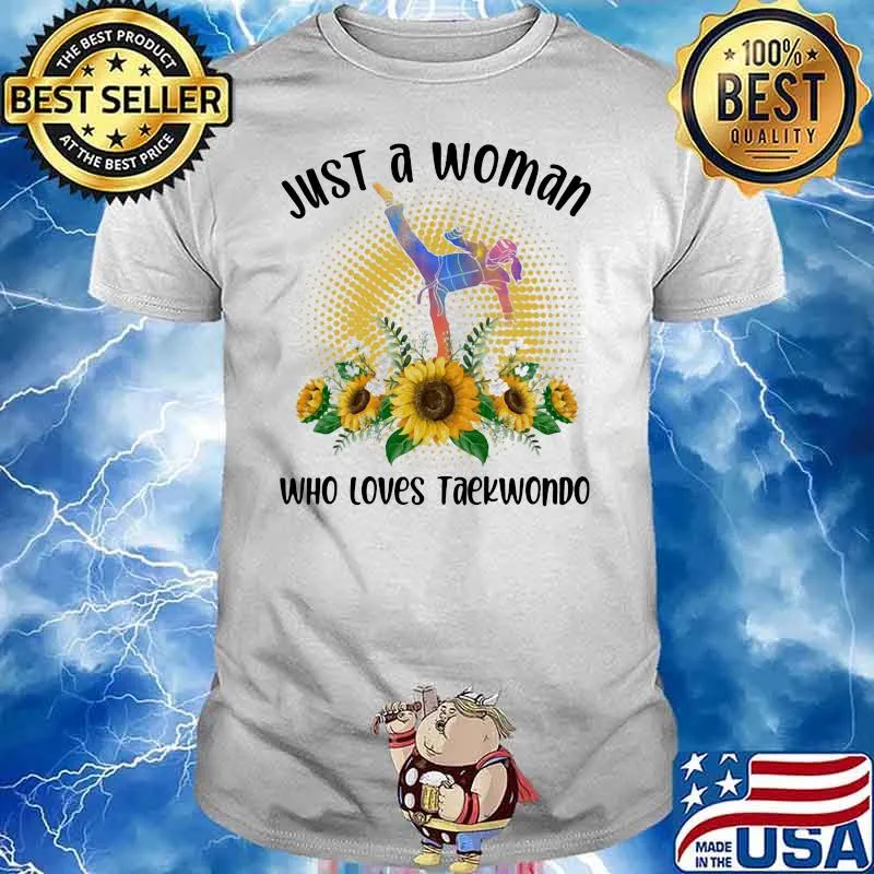 Just A Woman Who Loves Teakwondo Sunflower Shirt
