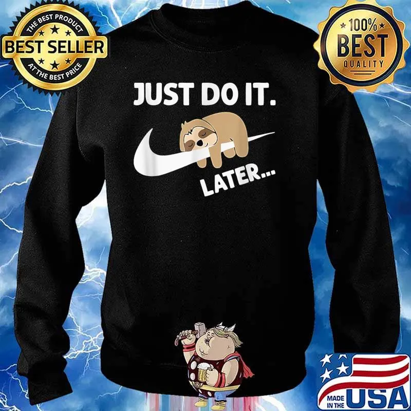 Just Do It Later Funny Sleepy Sloth For Lazy Shirt Sweater
