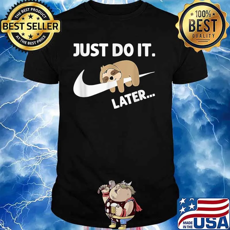Just Do It Later Funny Sleepy Sloth For Lazy Shirt