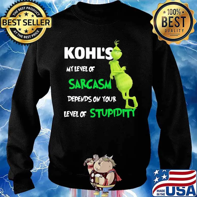 Kohl’s My Level Of Sarcasm Depends On Your Level Of Stupidity Grinch Shirt Sweater
