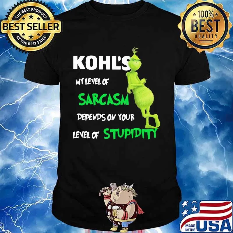 Kohl’s My Level Of Sarcasm Depends On Your Level Of Stupidity Grinch Shirt
