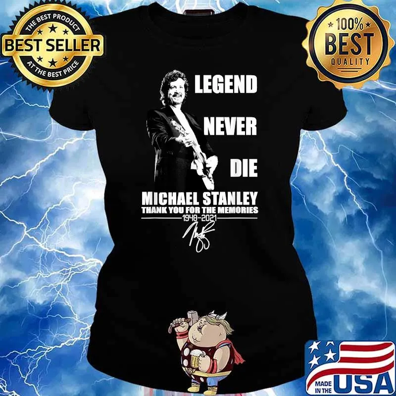 Legend Never Die Michael Stanley 1948 2021 Shirt Ladies tee