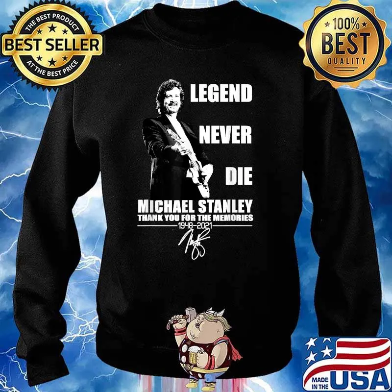 Legend Never Die Michael Stanley 1948 2021 Shirt Sweater