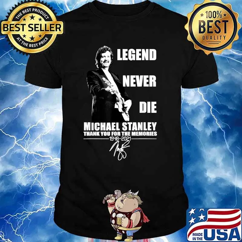 Legend Never Die Michael Stanley 1948 2021 Shirt