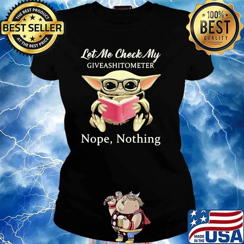Let Me Check My Give Ashitometer Nope Thing Baby Yoda Shirt Ladies tee