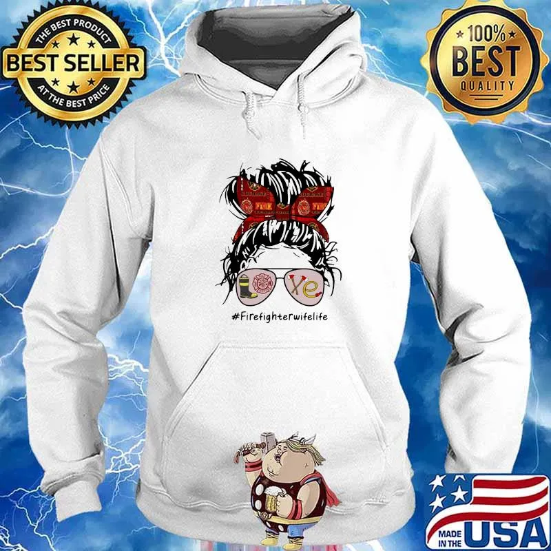 Love Firefighter Wife Life Shirt Hoodie