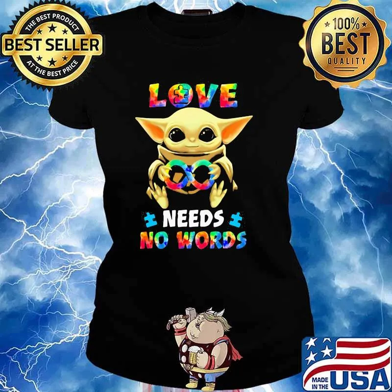 Love Needs No Works Baby Yoda Autism Awareness Shirt Ladies tee