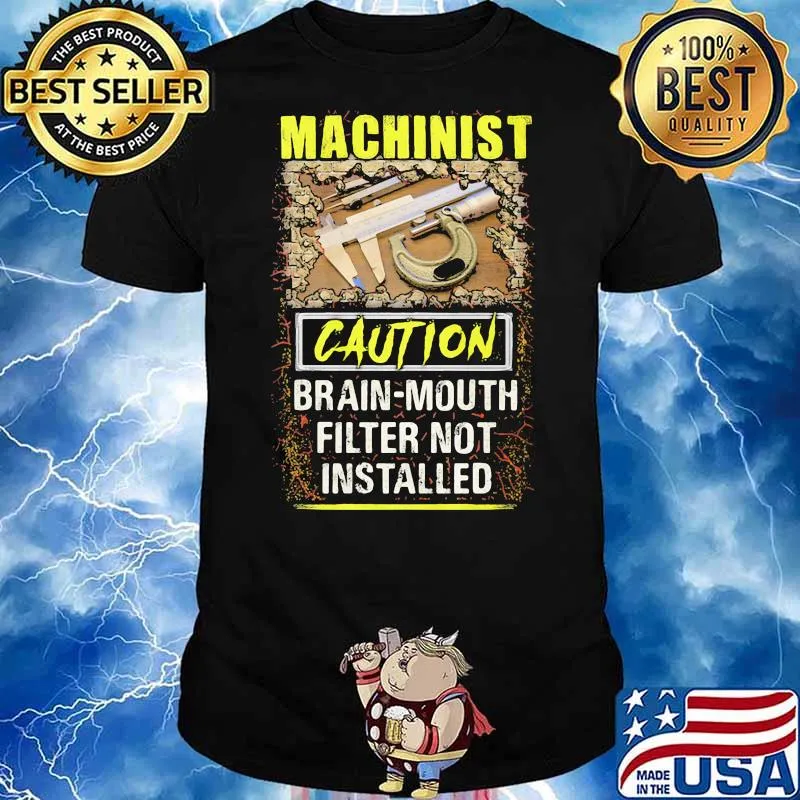 Machinist caution brain mouth filter not installed shirt