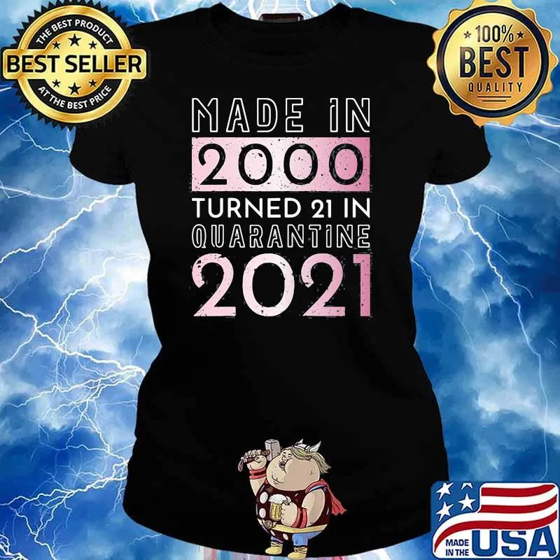 Made in 2000 Turned 21 In Quarantine 2021 Shirt Ladies tee