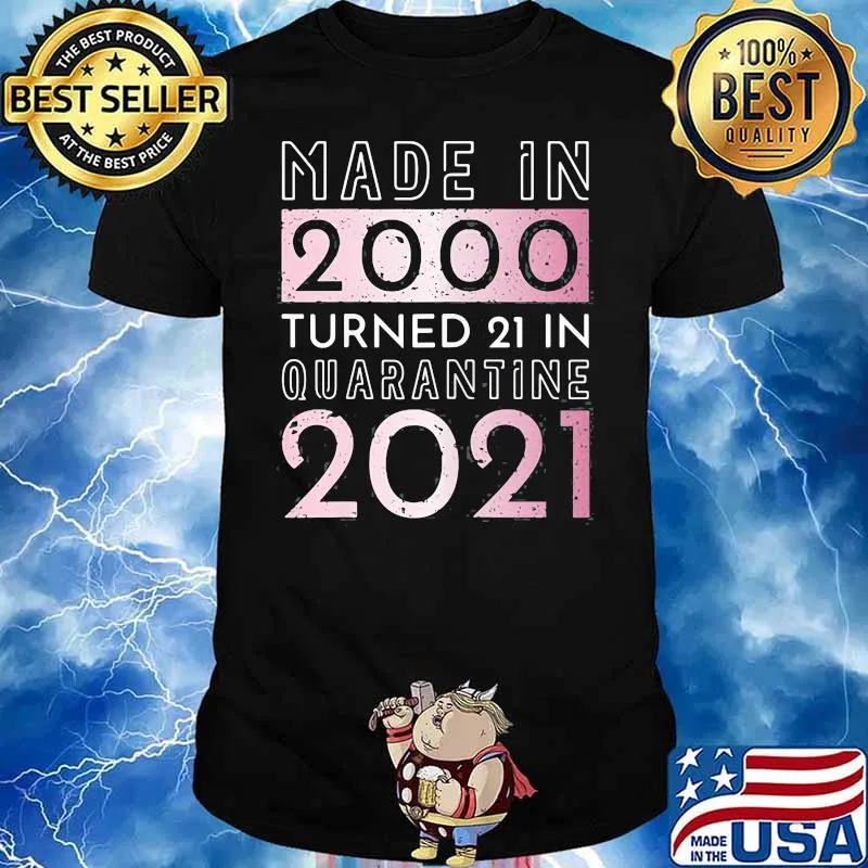 Made in 2000 Turned 21 In Quarantine 2021 Shirt