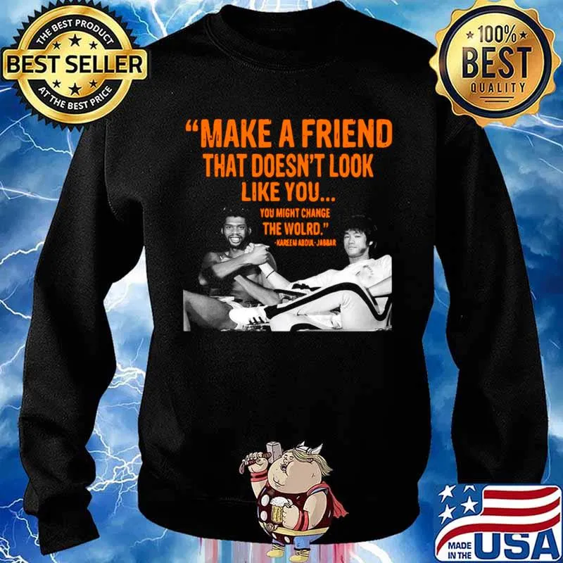 Make A Friend That Doesn’t Look Like You You Might Change The World Kareem Abdul Jabbar Sweater