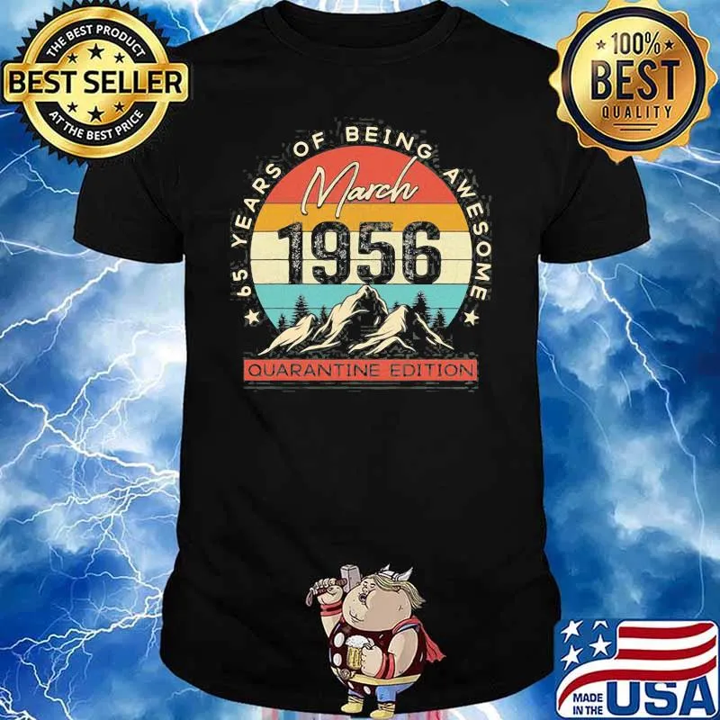 March 1956 Vintage 65 Years Old Retro Of Being Awesome Quaran Edition Shirt