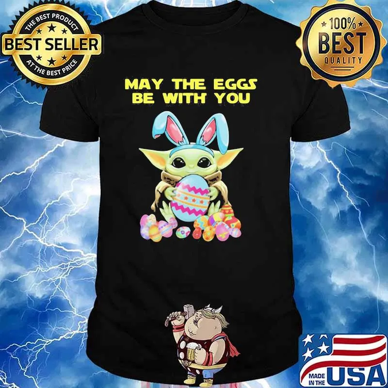 May The Eggs Be With You Baby Yoda Happy Easters Day Shirt