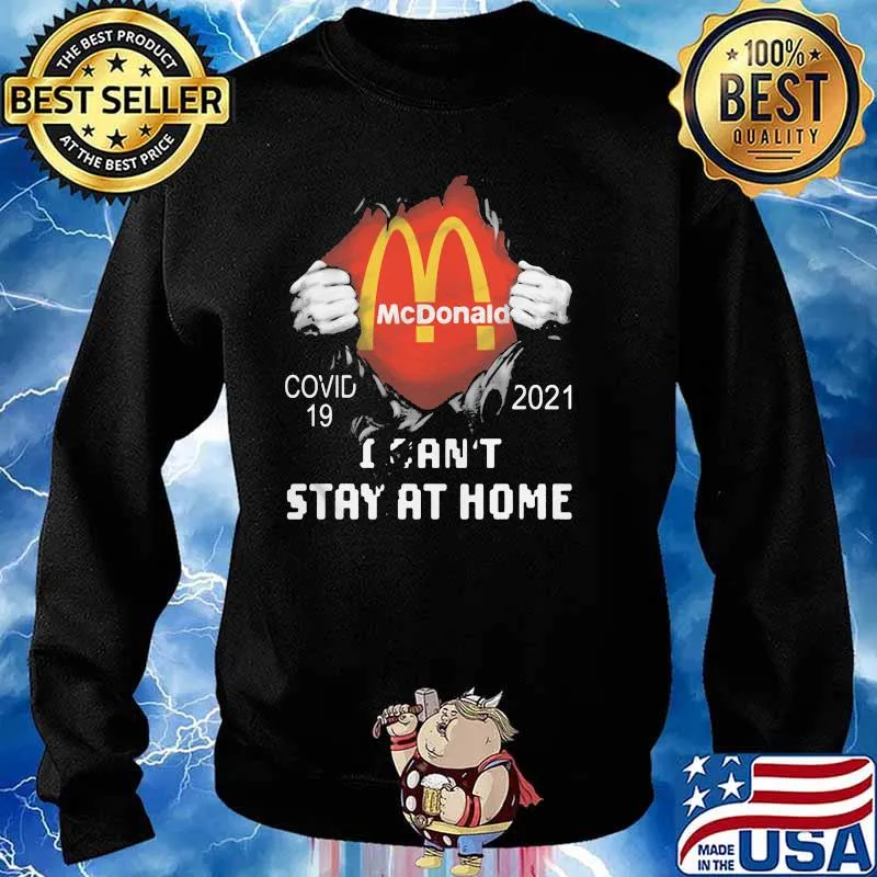Mc Donald Covid 19 2021 I Can Not Stay At Home Shirt Sweater