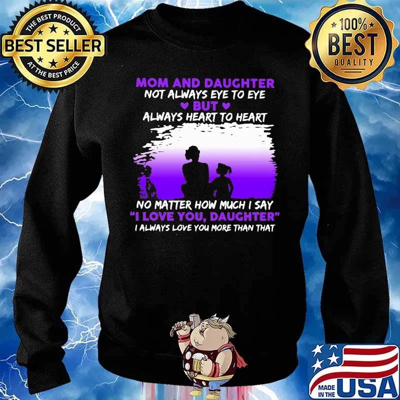 Mom And Daughter Not Always Eye To Eye No Matter How Much I Say I Love You Daughter Shirt Sweater