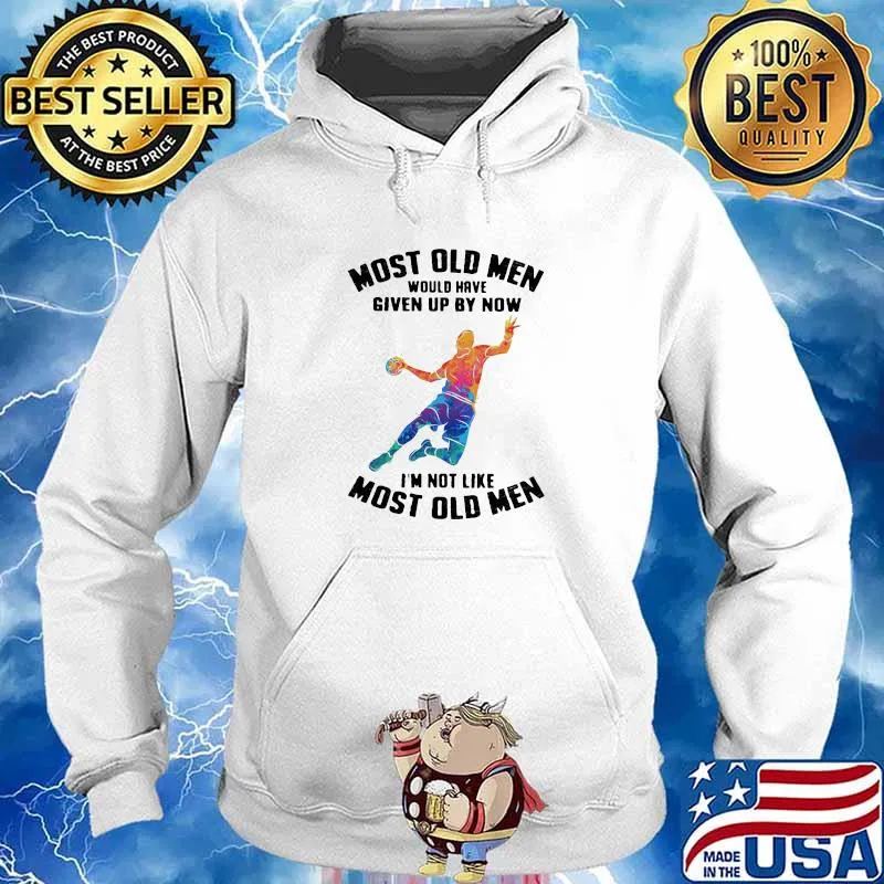 Most Old Men Would Have Given By Now I'm Not Like Most Baseketball Old Men Shirt Hoodie