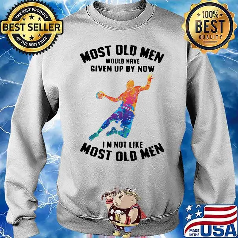 Most Old Men Would Have Given By Now I'm Not Like Most Baseketball Old Men Shirt Sweater