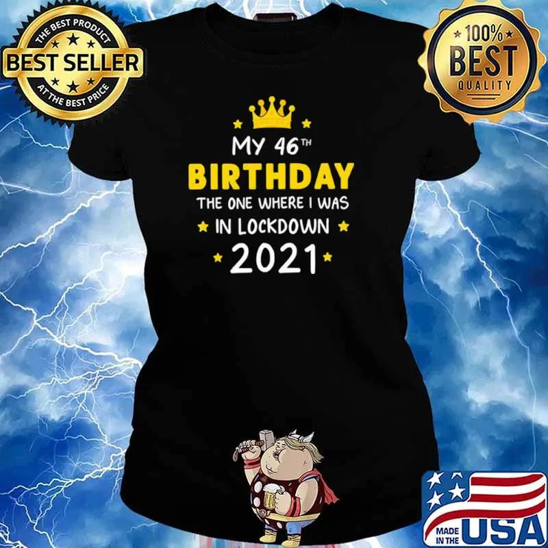 My 46th Birthday the one where I was in lockdown 2021 Ladies tee