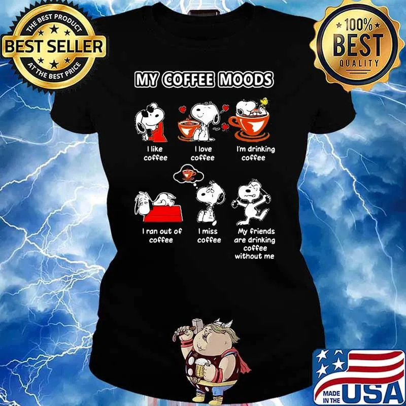 My Coffee Moods Snoopy I Like I Love I Am Drinking Coffee Shirt Ladies tee