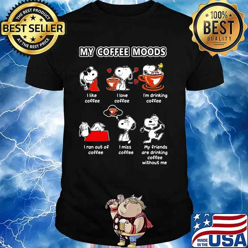 My Coffee Moods Snoopy I Like I Love I Am Drinking Coffee Shirt