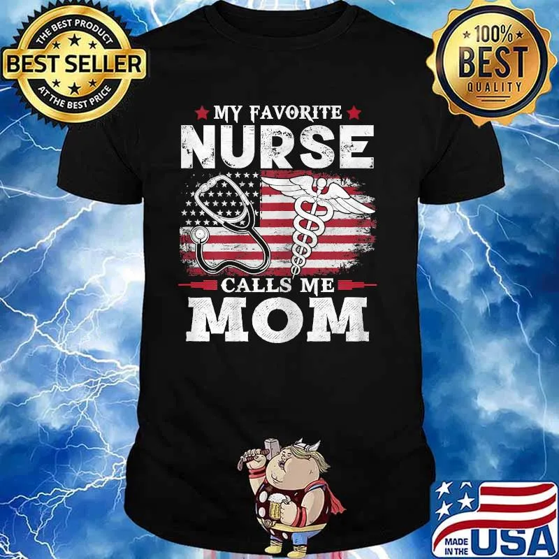 My Favorite Nurse Calls Me Mom Usa Flag Mother's Day American Flag Shirt
